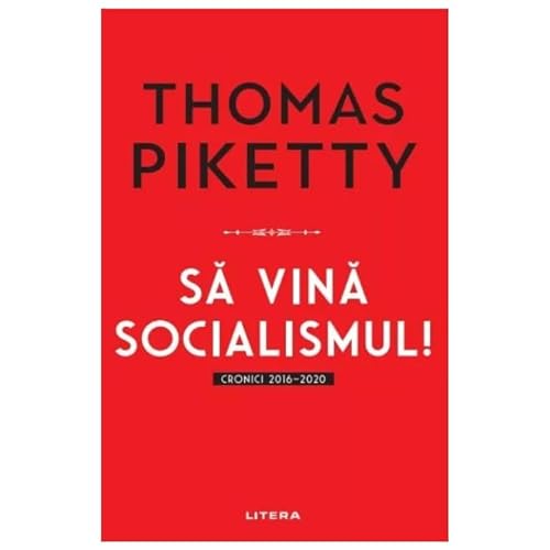 Sa Vina Socialismul! Cronici 2016-2020 von Litera